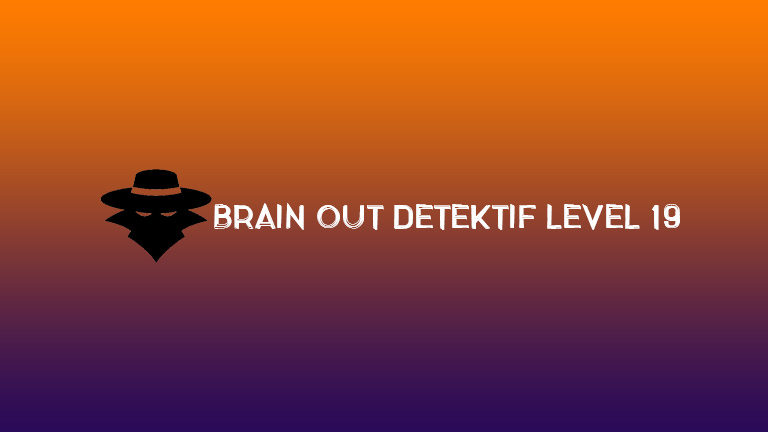 Brain Out Detektif Level 19