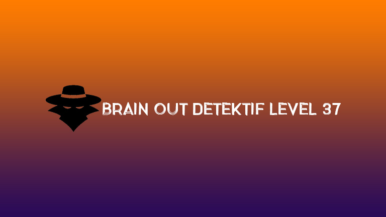 Brain Out Detektif Level 37