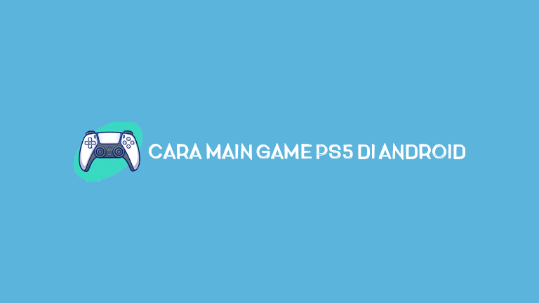 Cara Main Game PS5 Di Android