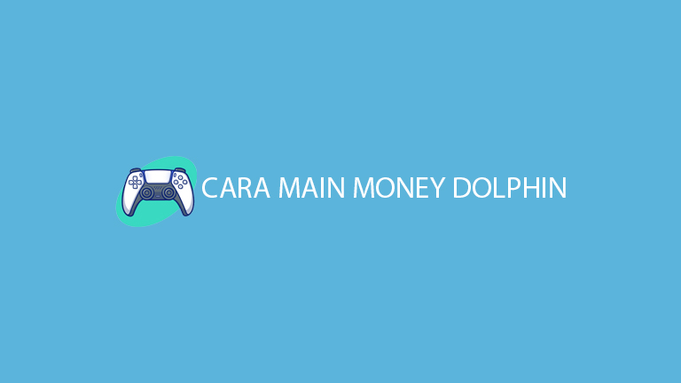 Cara Main Money Dolphin