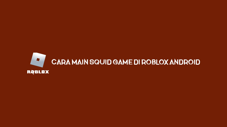 Cara Main Squid Game Di Roblox Android