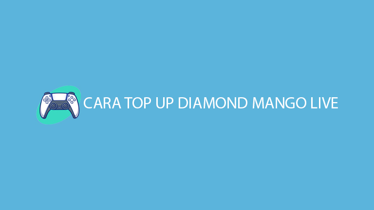Cara Top Up Diamond Mango Live