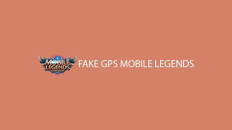 Fake Gps Mobile Legends