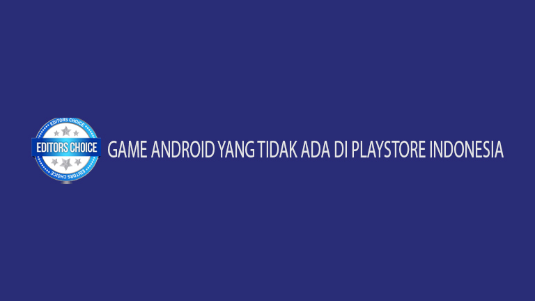 Game Android Yang Tidak Ada Di Playstore Indonesia