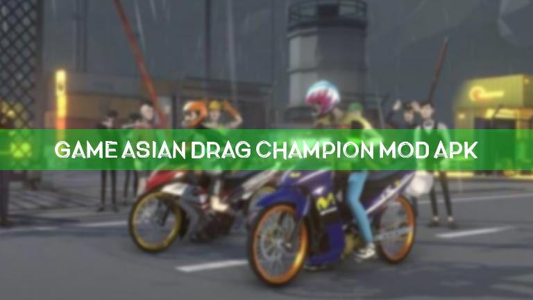 Game Asian Drag Champion Mod Apk