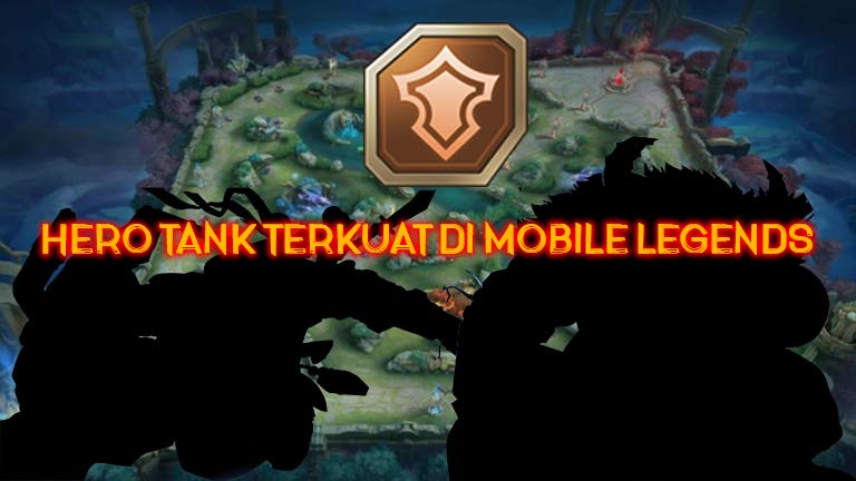 Hero Tank Terkuat Di Mobile Legends