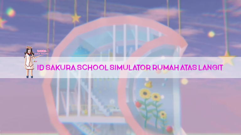 Id Sakura School Simulator Rumah Atas Langit