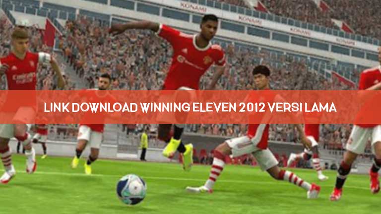 Link Download Winning Eleven 2012 Versi Lama