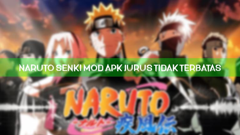 Naruto Senki Mod Apk Jurus Tak Terbatas