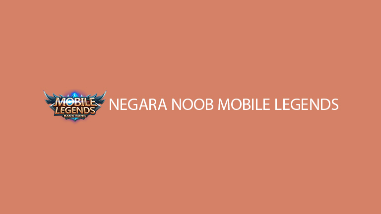Negara Noob Mobile Legends