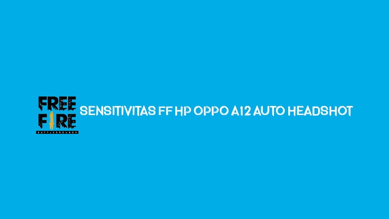 Sensitivitas Ff Hp Oppo A12 Auto Headshot