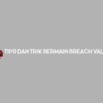 Tips Dan Trik Bermain Breach Valorant